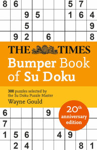 Title: The Times Bumper Book of Su Doku: 20th anniversary edition, 300 puzzles selected by Puzzle Master Wayne Gould, Author: Wayne Gould