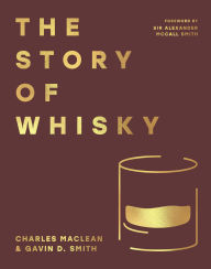 Amazon downloadable books for kindle The Story of Whisky ePub PDB by Charles MacLean, Gavin D. Smith, Sir Alexander McCall Smith (English Edition) 9780008735876