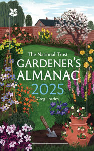 Title: Gardener's Almanac 2025: A month-by-month guide for gardening enthusiasts (National Trust), Author: Greg Loades