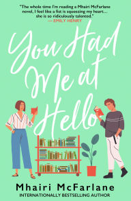 Title: You Had Me At Hello, Author: Mhairi McFarlane