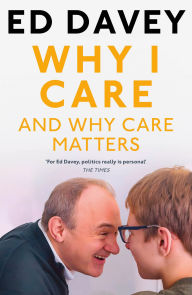 Title: Why I Care: And why care matters, Author: Sir Ed Davey