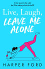 Live, Laugh, Leave Me Alone (Midlife Mayhem)