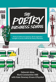 Title: The Poetry Business School: Poems to change your life - poetry for life, business, and inspiration, Author: Deborah Alma