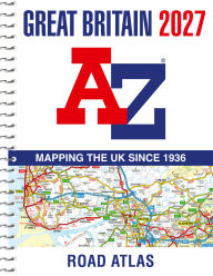 Title: Great Britain A-Z Road Atlas 2027 (A4 Spiral), Author: Geographers' A-Z Map Co Ltd