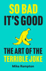 So Bad It's Good: The Art of the Terrible Joke