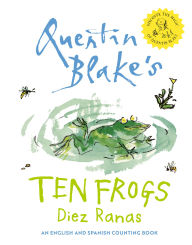 Title: Ten Frogs: Diez Ranas: A Book About Counting in English and Spanish, Author: Quentin Blake