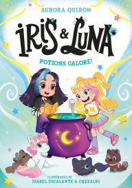 Title: Iris and Luna: Potions Galore! (Iris and Luna), Author: Aurora Quirón