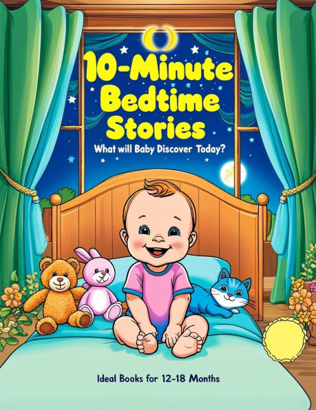 10-Minute Bedtime Stories: Ideal Books for 12-18 Months