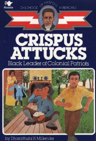 Title: Crispus Attucks: Black Leader of Colonial Patriots, Author: Gray Morrow