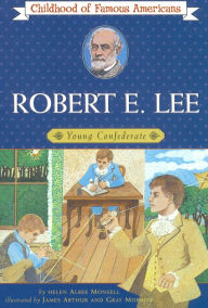 Title: Robert E. Lee: Young Confederate, Author: Helen Albee Monsell