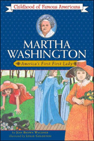 Title: Martha Washington: America's First Lady (Childhood of Famous Americans Series), Author: Jean Brown Wagoner