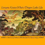 Title: Everyone Knows What a Dragon Looks Like, Author: Jay Williams