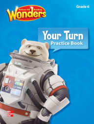 Title: Reading Wonders, Grade 6, Your Turn Practice Book / Edition 1, Author: McGraw Hill