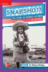 Title: Reading Wonders Leveled Reader Snapshot! The Story of George Eastman: ELL Unit 1 Week 4 Grade 5, Author: McGraw Hill