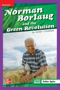 Title: Reading Wonders Leveled Reader Norman Borlaug and the Green Revolution: ELL Unit 2 Week 3 Grade 5, Author: McGraw Hill