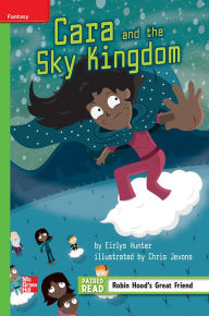 Title: Reading Wonders Leveled Reader Cara and the Sky Kingdom: Beyond Unit 3 Week 1 Grade 4, Author: McGraw Hill