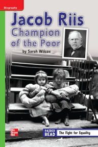 Title: Reading Wonders Leveled Reader Jacob Riis: Champion of the Poor: Beyond Unit 3 Week 3 Grade 4, Author: McGraw Hill