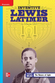 Title: Reading Wonders Leveled Reader The Inventive Lewis Latimer: On-Level Unit 5 Week 3 Grade 4, Author: McGraw Hill