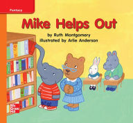 Title: Reading Wonders Leveled Reader Mike Helps Out: Approaching Unit 9 Week 2 Grade K, Author: McGraw Hill