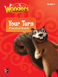 Title: Reading Wonders, Grade 1, Your Turn Practice Book / Edition 1, Author: McGraw Hill