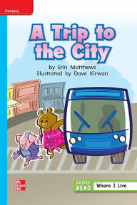 Title: Reading Wonders Leveled Reader A Trip to the City: On-Level Unit 1 Week 2 Grade 1, Author: McGraw Hill