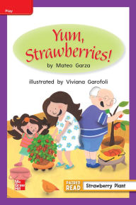 Title: Reading Wonders Leveled Reader Yum, Strawberries!: ELL Unit 3 Week 2 Grade 1, Author: McGraw Hill