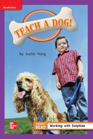 Title: Reading Wonders Leveled Reader Teach a Dog!: ELL Unit 4 Week 5 Grade 1, Author: McGraw Hill