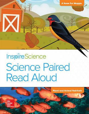 Inspire Science, Grade 2, Science Paired Read Aloud, A Home for Maggie / Plant and Animal Habitats / Edition 1