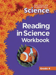 Title: Macmillan/McGraw-Hill Science, Grade 4, Reading in Science Workbook / Edition 1, Author: McGraw Hill