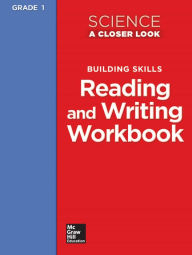 Title: Science, A Closer Look Grade 1, Reading and Writing in Science Workbook / Edition 1, Author: McGraw Hill