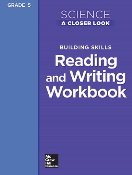 Science, A Closer Look, Grade 5, Reading and Writing in Science Workbook / Edition 1