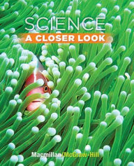 Title: Science, A Closer Look, Grade 3, Student Edition / Edition 1, Author: McGraw Hill