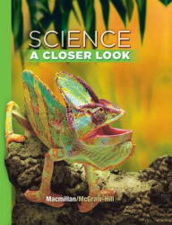 Title: Science, A Closer Look, Grade 4, Student Edition / Edition 1, Author: McGraw Hill