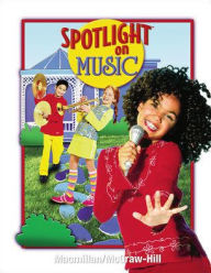 Title: Spotlight on Music, Grade 5, Student Edition / Edition 1, Author: McGraw Hill