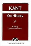 Title: Kant: On History / Edition 1, Author: Lewis White Beck