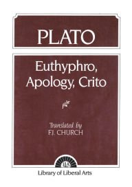 Title: Plato: Euthyphro, Apology, Crito / Edition 1, Author: F. Church