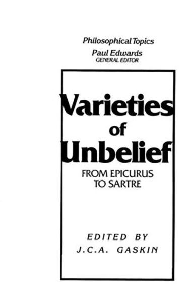 Varieties of Unbelief: From Epicurus to Sartre / Edition 1