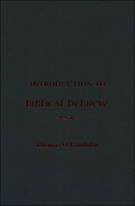 Title: An Introduction to Biblical Hebrew / Edition 1, Author: Thomas O. Lambdin
