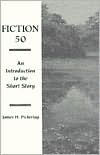 Title: Fiction Fifty: An Introduction to the Short Story / Edition 1, Author: James H. Pickering