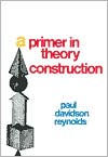 Title: Primer in Theory Construction, Author: Paul Davidson Reynolds