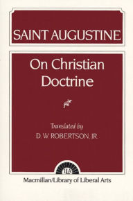 Title: Augustine: On Christian Doctrine / Edition 1, Author: D. Robertson