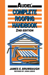Title: Complete Roofing Handbook: Installation, Maintenance, Repair / Edition 2, Author: James E. Brumbaugh