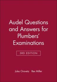 Title: Audel Questions and Answers for Plumbers' Examinations / Edition 1, Author: Jules Oravetz