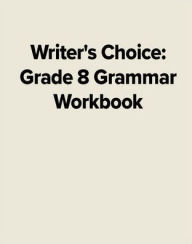 Title: Writer's Choice Grade 8 Grammar Workbook / Edition 1, Author: McGraw Hill