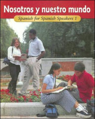 Title: Nosotros y Nuestro Mundo : Spanish for Spanish Speakers 1 / Edition 3, Author: Conrad J. Schmitt