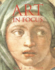 Title: Art In Focus, Student Edition / Edition 4, Author: McGraw Hill