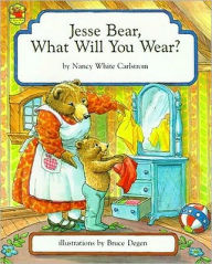 Title: Jesse Bear, What Will You Wear?, Author: Nancy White Carlstrom
