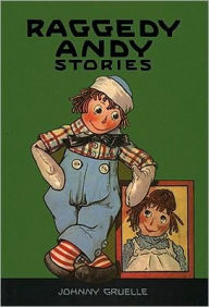 Title: Raggedy Andy Stories: Introducing the Little Rag Brother of Raggedy Ann, Author: Johnny Gruelle