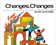 Title: Changes, Changes, Author: Pat Hutchins