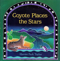 Title: Coyote Places the Stars, Author: Harriet Peck Taylor